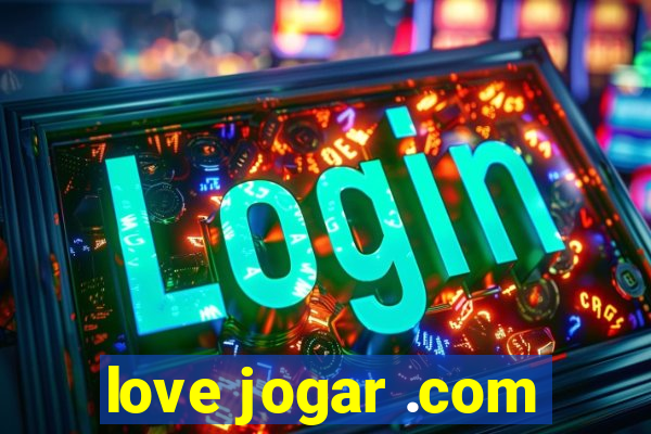 love jogar .com